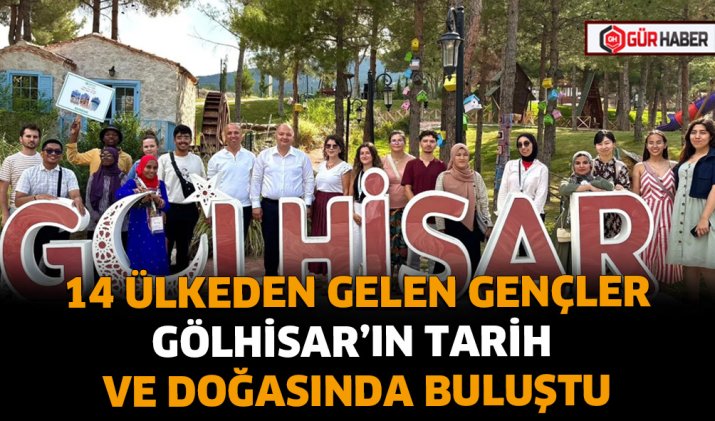 14 ÜLKEDEN GELEN GENÇLER GÖLHİSAR’IN TARİH VE DOĞASINDA BULUŞTU