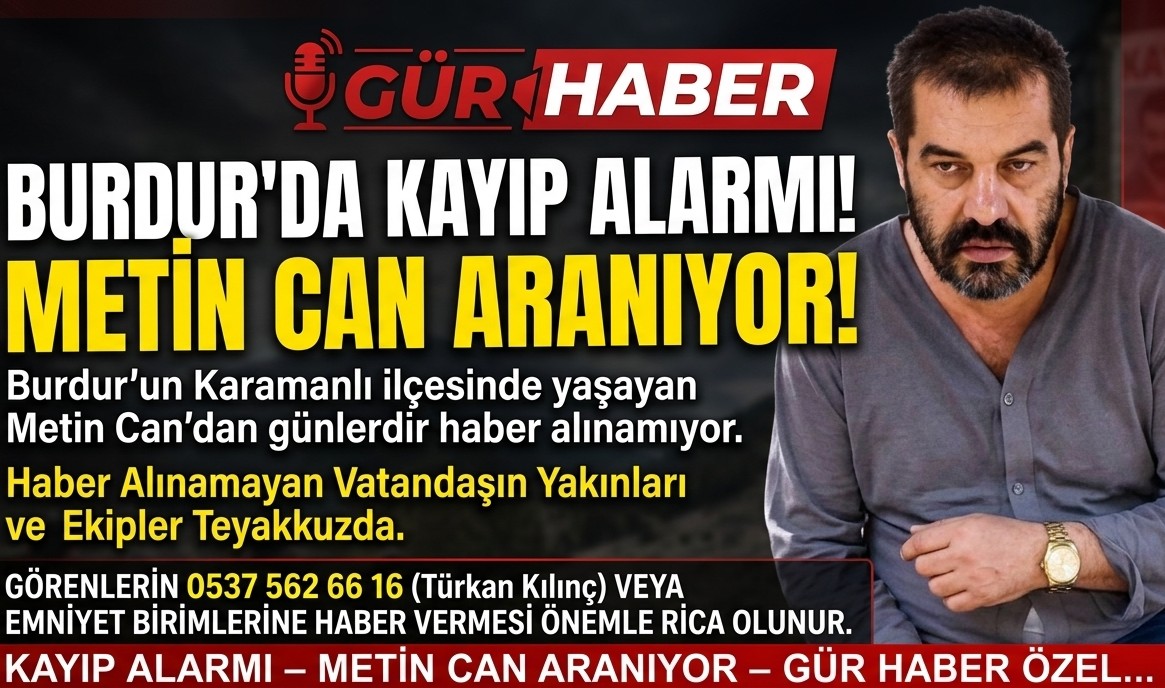 METİN CAN HER YERDE ARANIYOR