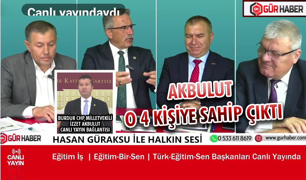 AKBULUT O 4 KİŞİYE SAHİP ÇIKTI