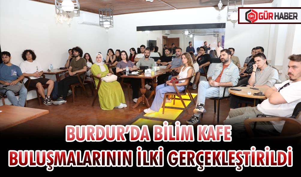 BİLİM KAFE BULUŞMALARININ İLKİ GERÇEKLEŞTİRİLDİ