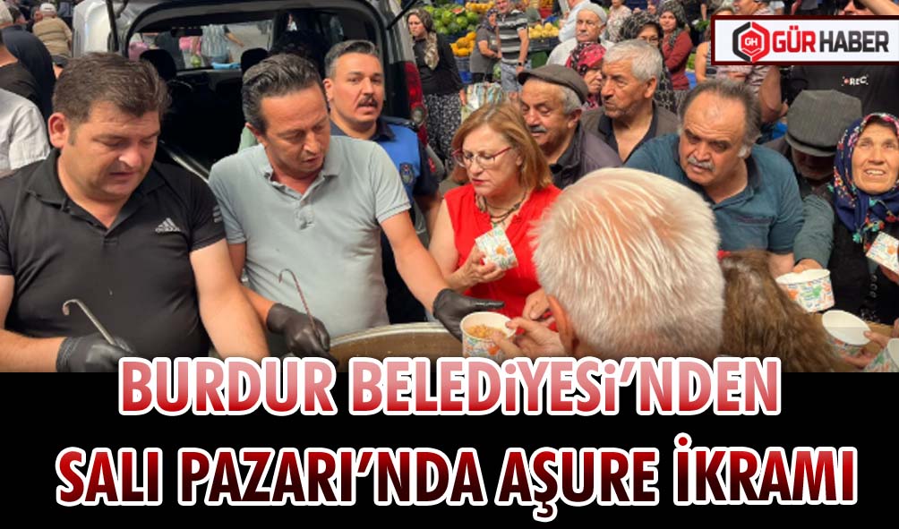 BURDUR BELEDİYESİ’NDEN SALI PAZARI’NDA AŞURE İKRAMI