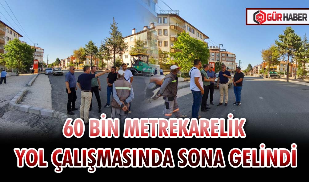 60 BİN METREKARELİK YOL ÇALIŞMASINDA SONA GELİNDİ