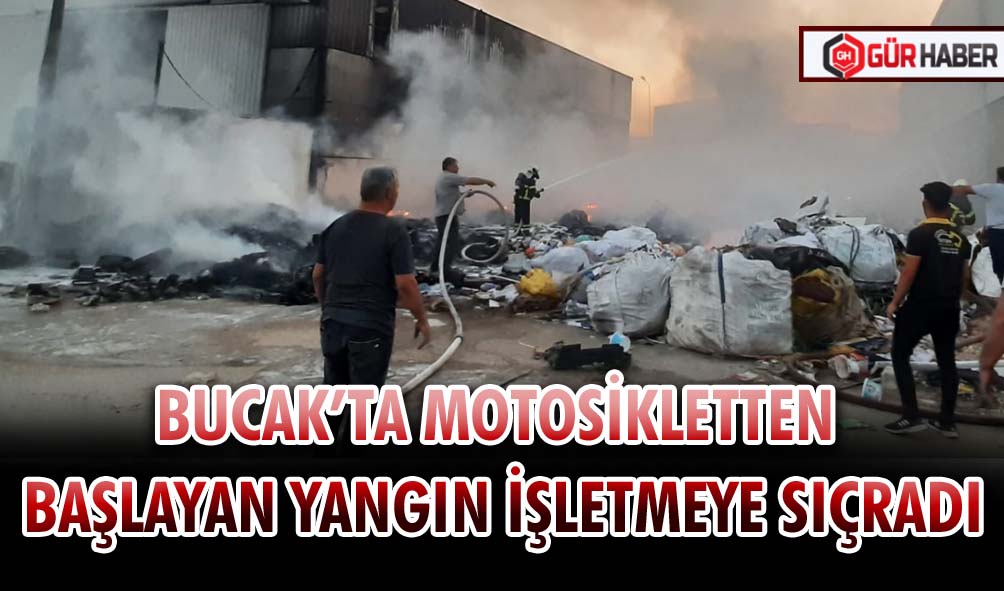 BUCAK’TA MOTOSİKLETTEN BAŞLAYAN YANGIN İŞLETMEYE SIÇRADI