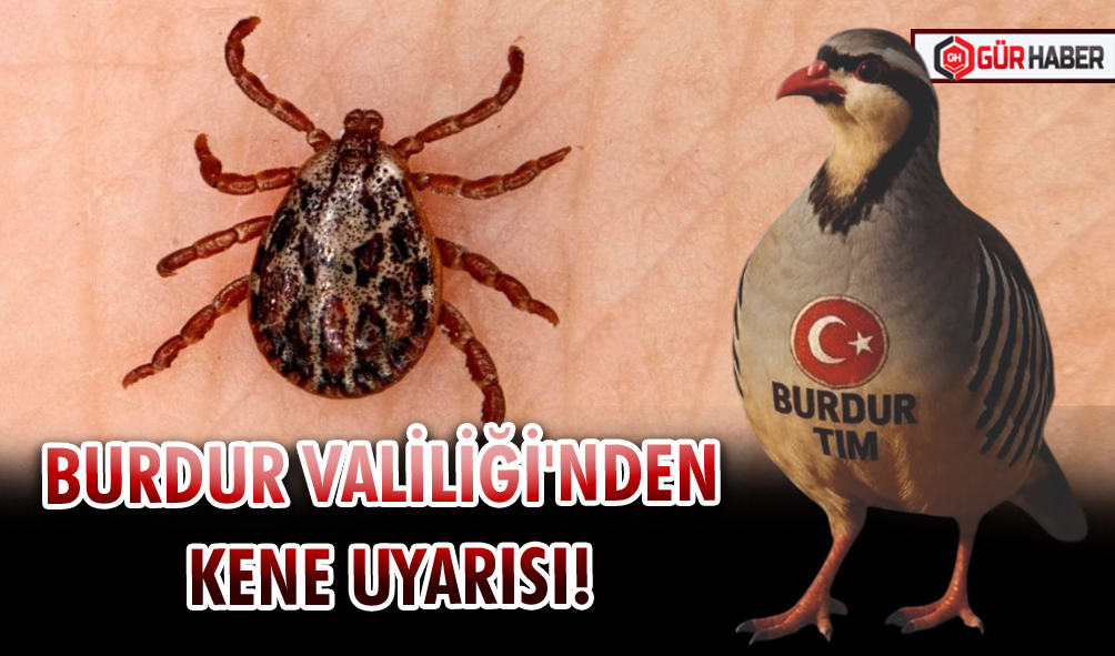 BURDUR VALİLİĞİ'NDEN KENE UYARISI!