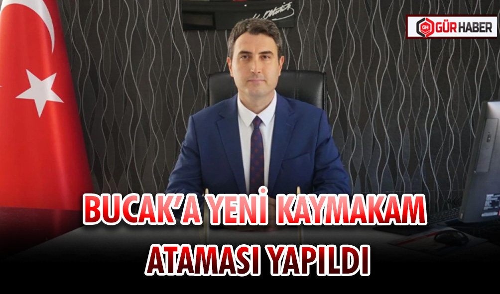 BUCAK’A YENİ KAYMAKAM ATAMASI YAPILDI