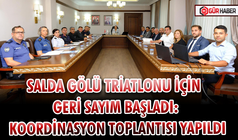 SALDA GÖLÜ TRİATLONU İÇİN GERİ SAYIM BAŞLADI: KOORDİNASYON TOPLANTISI YAPILDI