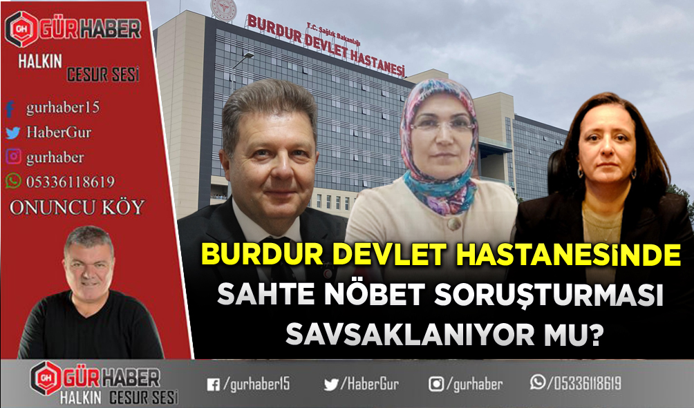 BURDUR DEVLET HASTANESİ’NDE NÖBET SKANDALI: BAŞHEKİM SUÇ ÜSTÜ YAPTI