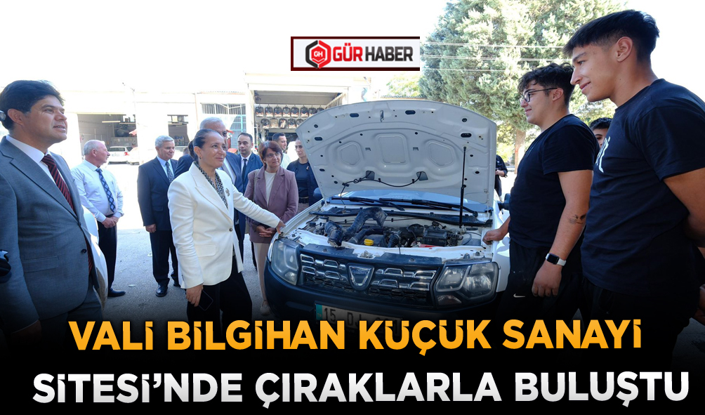 VALİ BİLGİHAN KÜÇÜK SANAYİ SİTESİ’NDE ÇIRAKLARLA BULUŞTU