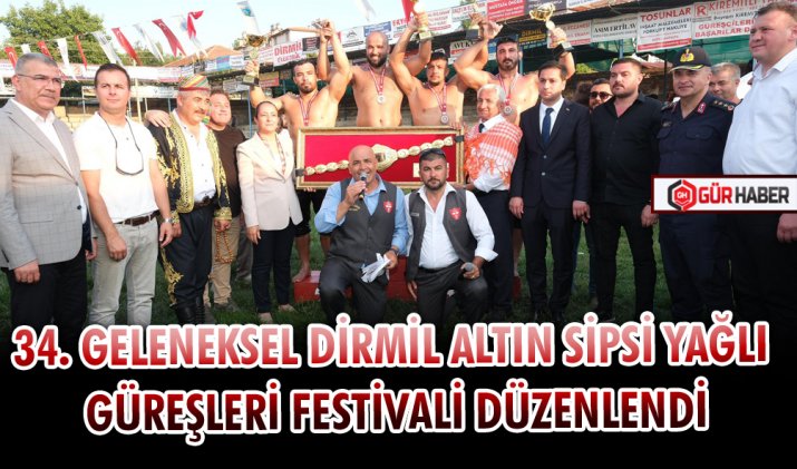 34. GELENEKSEL DİRMİL ALTIN SİPSİ YAĞLI GÜREŞLERİ FESTİVALİ DÜZENLENDİ