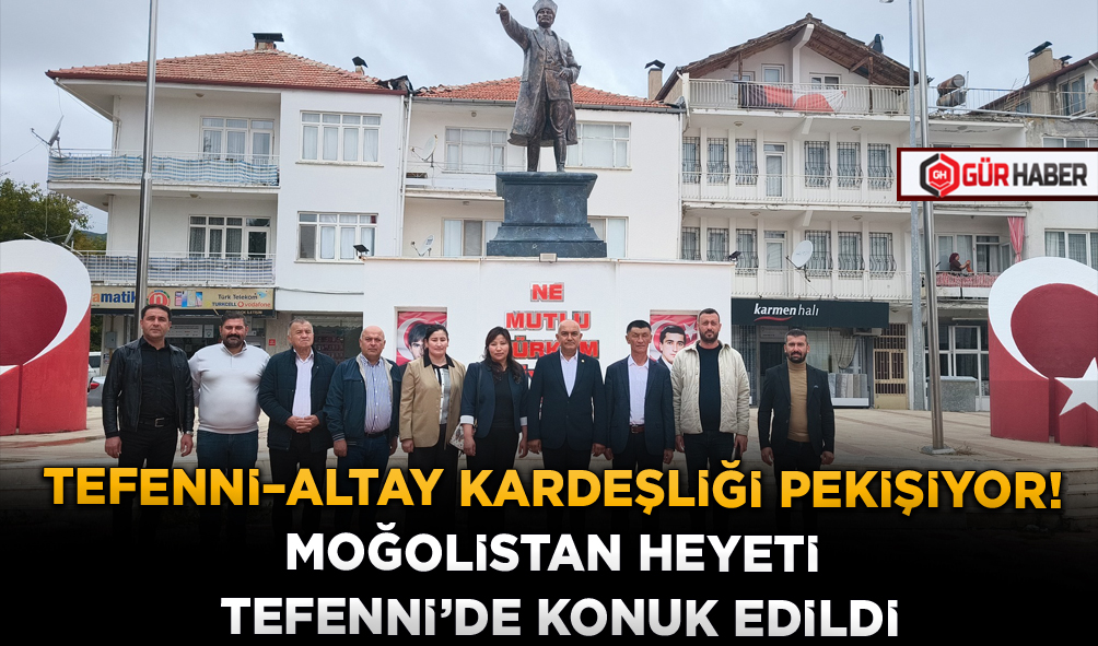 TEFENNİ–ALTAY KARDEŞLİĞİ PEKİŞİYOR! MOĞOLİSTAN HEYETİ TEFENNİ'DE KONUK EDİLDİ