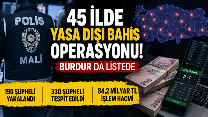 45 İLDE OPERASYON BURDUR'DA VAR