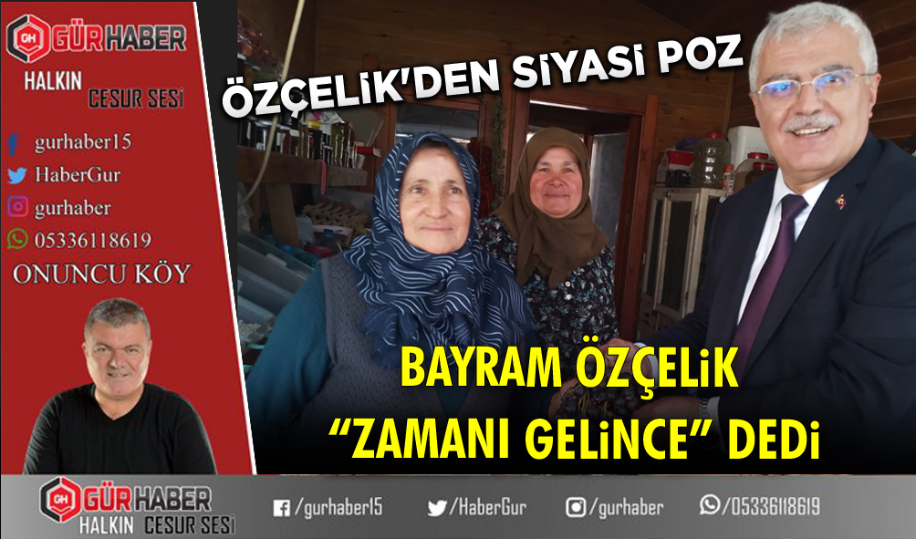 ÖZÇELİK'DEN SİYASİ POZ BAYRAM ÖZÇELİK 