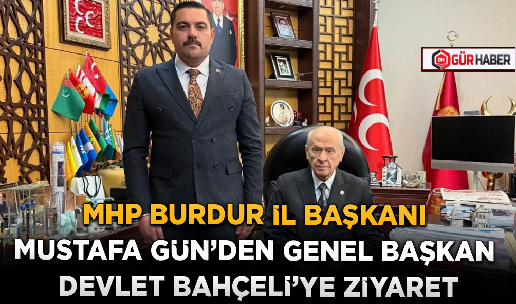 MHP BURDUR İL BAŞKANI MUSTAFA GÜN'DEN GENEL BAŞKAN DEVLET BAHÇELİ'YE ZİYARET