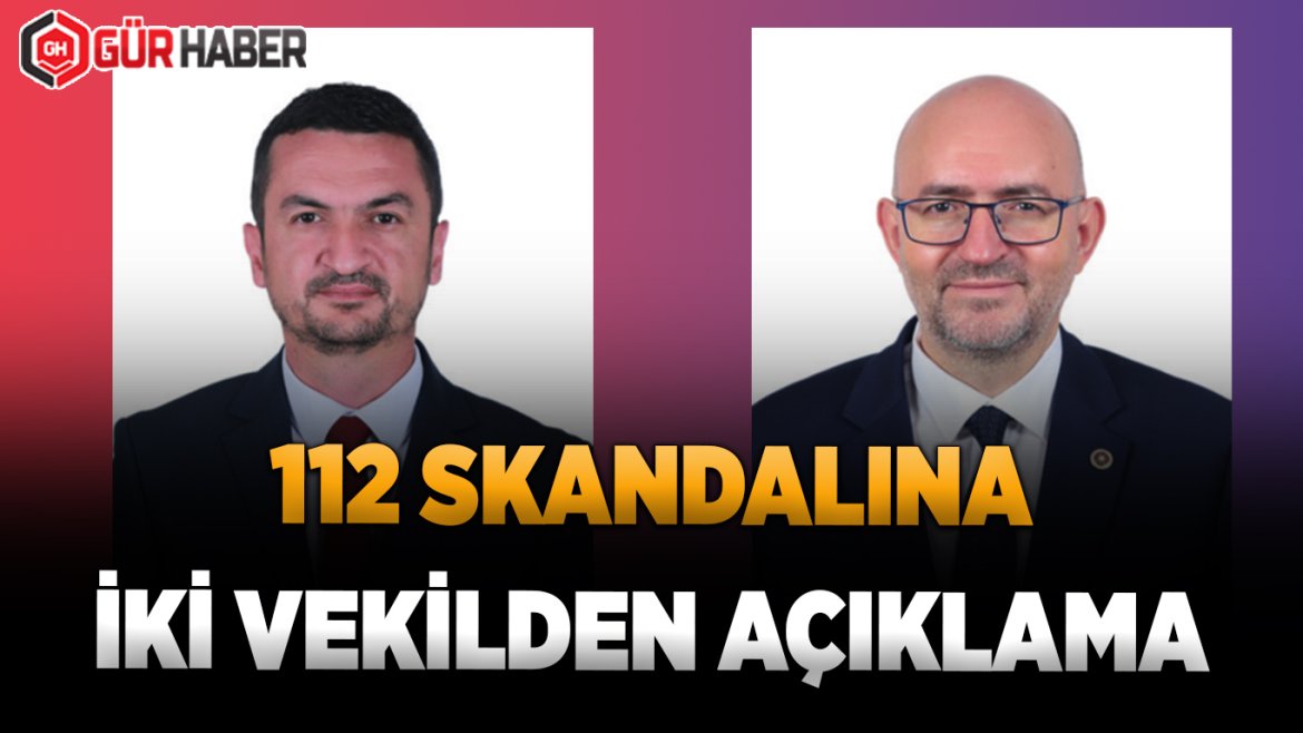 112 Skandalına İki Milletvekilinden Açıklama