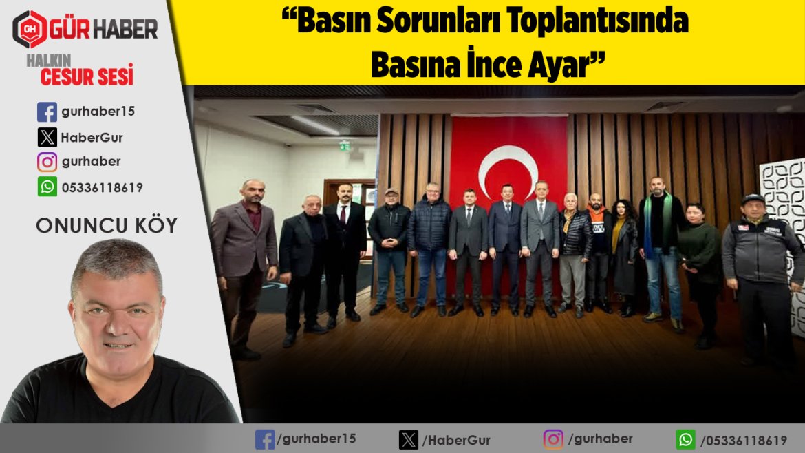 Basın Sorunları Toplantısında Basına İnce Ayar