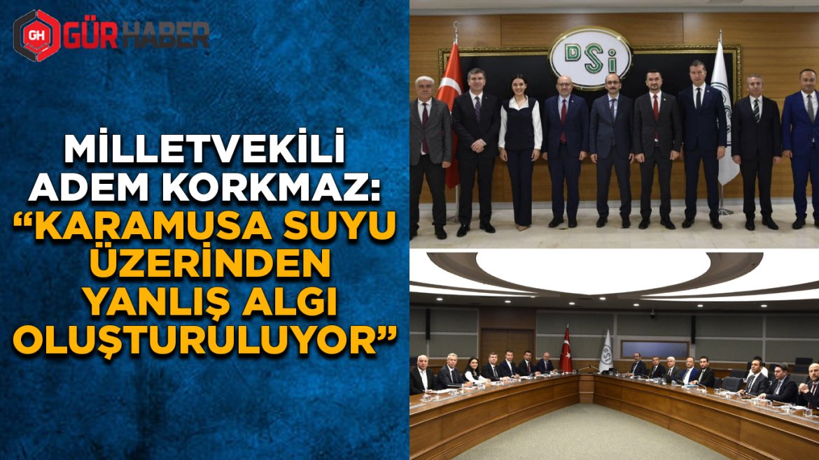 Milletvekili Adem Korkmaz'dan Karamusa Suyu Açıklaması