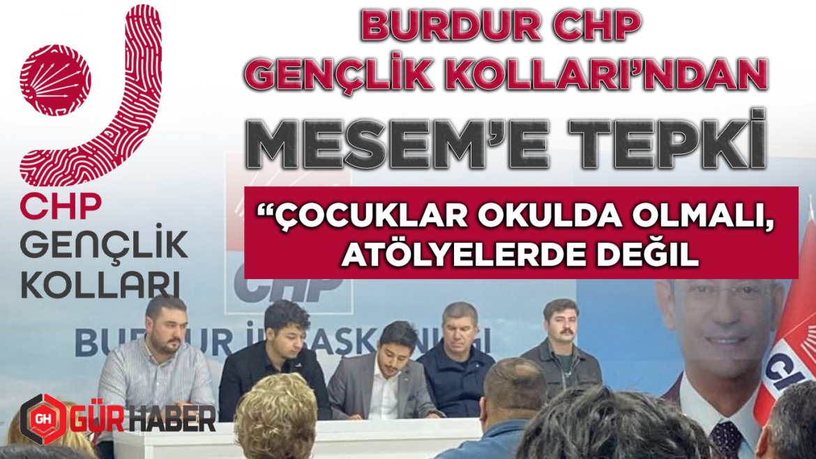 Burdur CHP Gençlik Kolları'ndan MESEM Tepkisi: