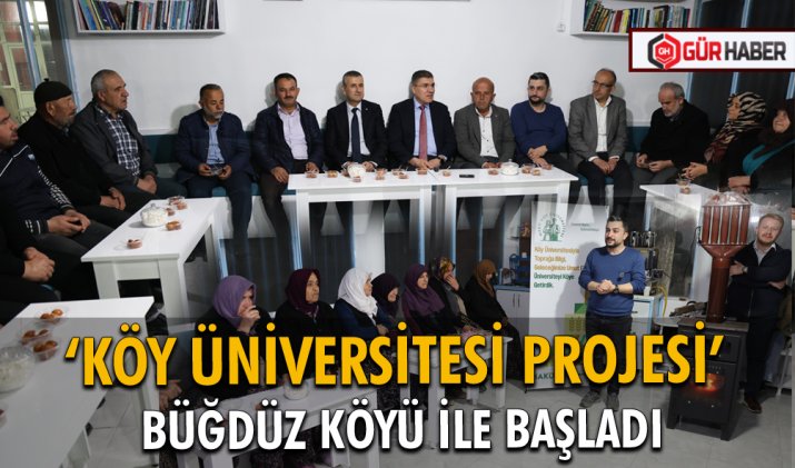 ‘KÖY ÜNİVERSİTESİ PROJESİ’ BÜĞDÜZ KÖYÜ İLE BAŞLADI