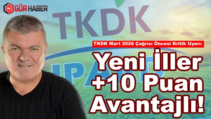 ​TKDK Mart 2026 Çağrısı Öncesi Kritik Uyarı: Yeni İller +10 Puan Avantajlı!