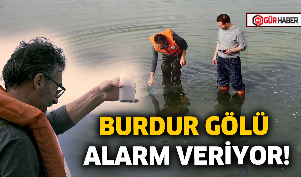BURDUR GÖLÜ ALARM VERİYOR!