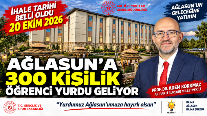 ADEM KORKMAZ AÇIKLADI: AĞLASUN'A 300 KİŞİLİK YURT YAPILACAK