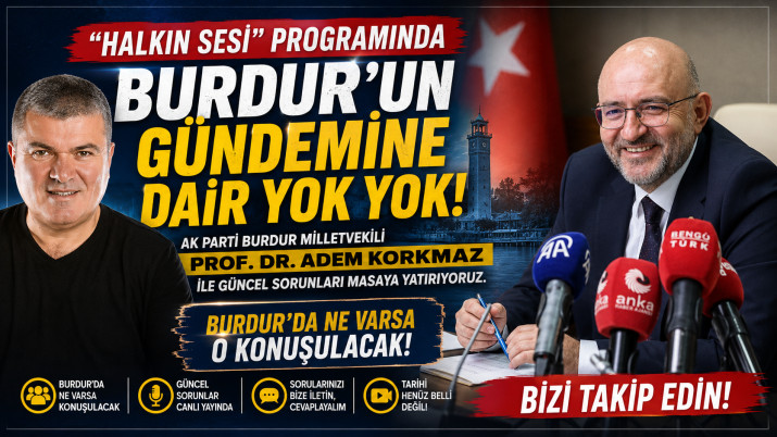 ADEM KORKMAZ İLE CANLI YAYIN SES GETİRECEK. BURDUR' DA KONUŞULMAYAN YAZILMAYAN KALMAYACAK