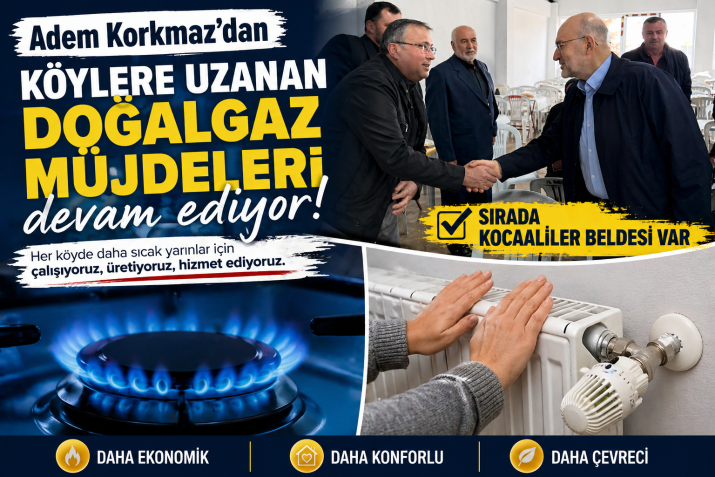 ADEM KORKMAZ IN KÖYLERE DOĞALGAZ MÜJDELERİ DEVAM EDİYOR