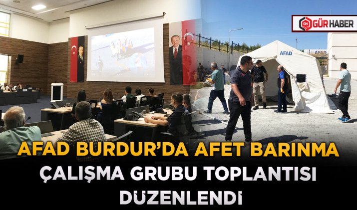 AFAD BURDUR’DA AFET BARINMA ÇALIŞMA GRUBU TOPLANTISI DÜZENLENDİ