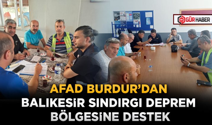 AFAD BURDUR’DAN BALIKESİR SINDIRGI DEPREM BÖLGESİNE DESTEK