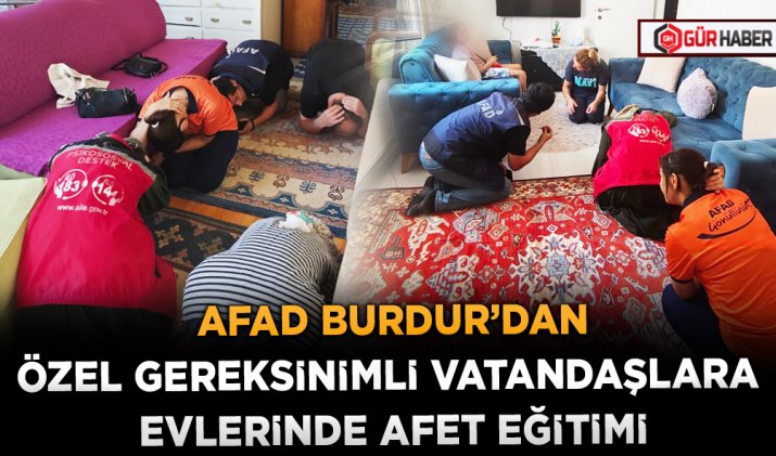 AFAD BURDUR’DAN ÖZEL GEREKSİNİMLİ VATANDAŞLARA EVLERİNDE AFET EĞİTİMİ