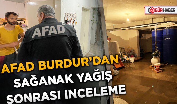 AFAD BURDUR’DAN SAĞANAK YAĞIŞ SONRASI İNCELEME