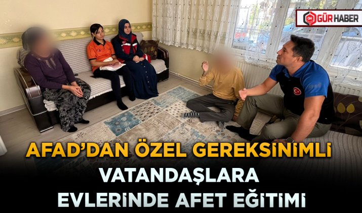 AFAD’DAN ÖZEL GEREKSİNİMLİ VATANDAŞLARA EVLERİNDE AFET EĞİTİMİ