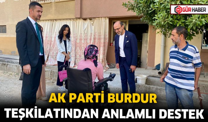 AK PARTİ BURDUR TEŞKİLATINDAN ANLAMLI DESTEK