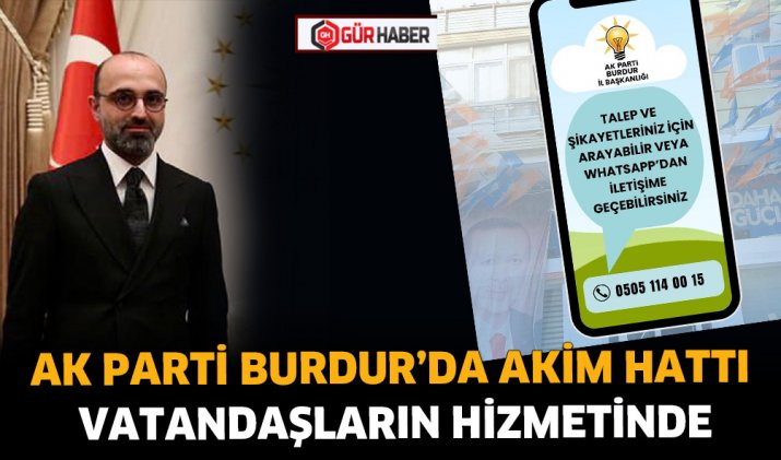 AK PARTİ BURDUR’DA AKİM HATTI VATANDAŞLARIN HİZMETİNDE
