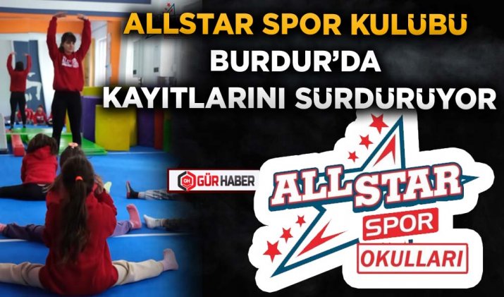 ALLSTAR SPOR KULÜBÜ BURDUR’DA KAYITLARINI SÜRDÜRÜYOR