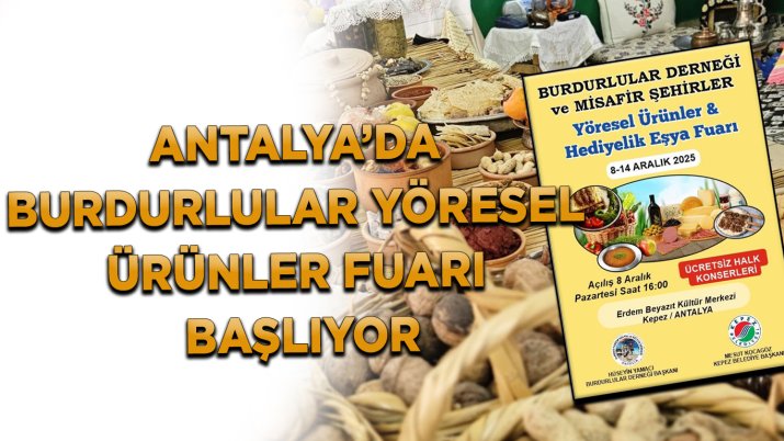 ANTALYA'DA BURDURLULAR YÖRESEL ÜRÜNLER FUARI BAŞLIYOR