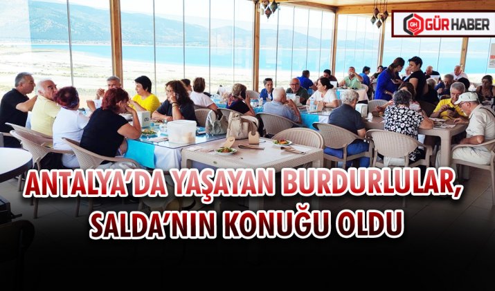 ANTALYA’DA YAŞAYAN BURDURLULAR, SALDA’NIN KONUĞU OLDU