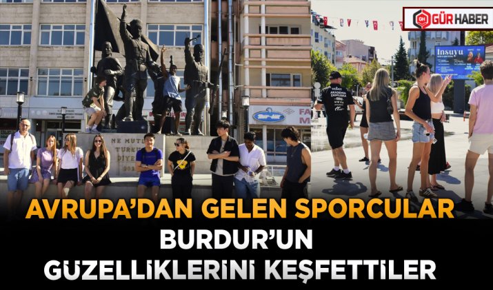 AVRUPA’DAN GELEN SPORCULAR BURDUR’UN GÜZELLİKLERİNİ KEŞFETTİLER