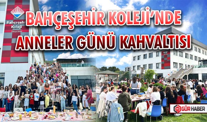 BAHÇEŞEHİR KOLEJİ’NDE ANNELER GÜNÜ KAHVALTISI