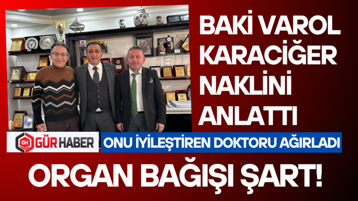 BAKİ VAROL, KENDİSİNİ AMELİYAT EDEN DOKTORU AĞIRLADI