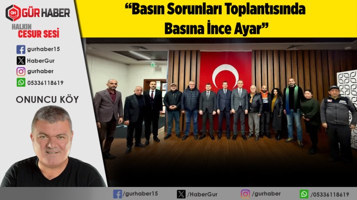 Basın Sorunları Toplantısında Basına İnce Ayar