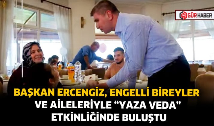 BAŞKAN ERCENGİZ, ENGELLİ BİREYLER VE AİLELERİYLE 
