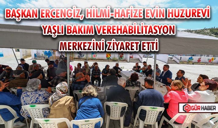BAŞKAN ERCENGİZ, HİLMİ-HAFİZE EVİN HUZUREVİ YAŞLI BAKIM VE REHABİLİTASYON MERKEZİNİ ZİYARET ETTİ