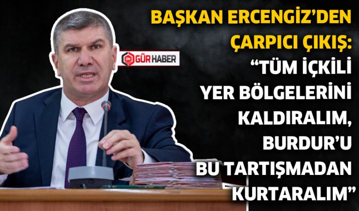 BAŞKAN ERCENGİZ'DEN ÇARPICI ÇIKIŞ: 