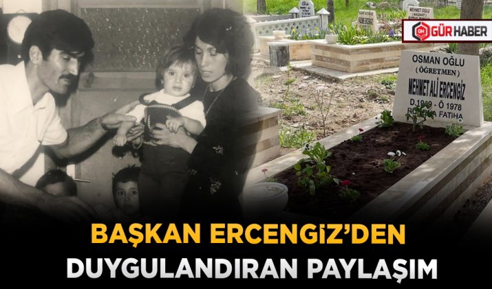 BAŞKAN ERCENGİZ’DEN DUYGULANDIRAN PAYLAŞIM