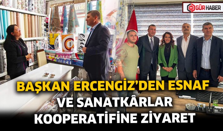 BAŞKAN ERCENGİZ'DEN ESNAF VE SANATKÂRLAR KOOPERATİFİNE ZİYARET