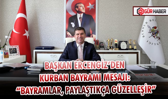 BAŞKAN ERCENGİZ’DEN KURBAN BAYRAMI MESAJI: 