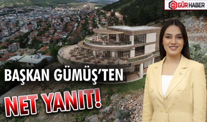 BAŞKAN GÜMÜŞ’TEN NET YANIT!