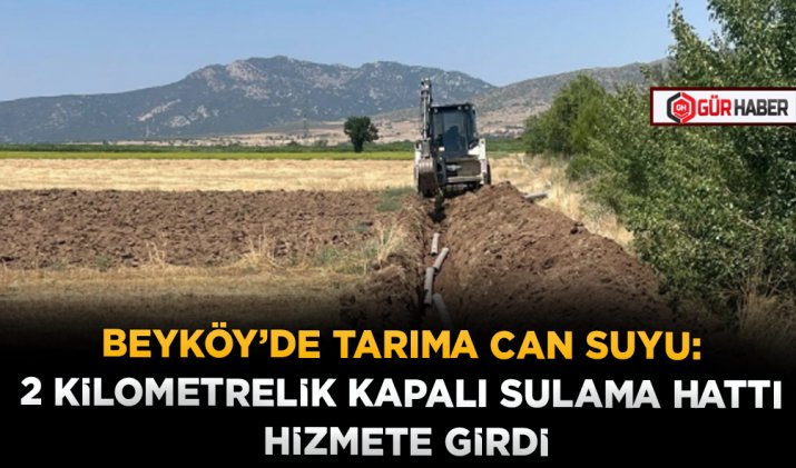 BEYKÖY’DE TARIMA CAN SUYU: 2 KİLOMETRELİK KAPALI SULAMA HATTI HİZMETE GİRDİ