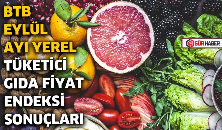BTB EYLÜL AYI YEREL TÜKETİCİ GIDA FİYAT ENDEKSİ SONUÇLARI